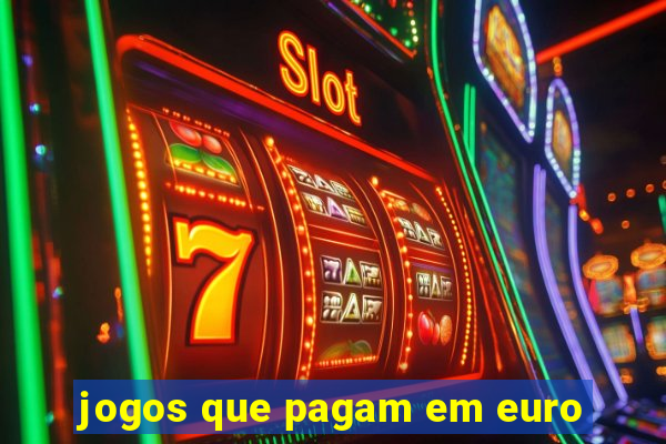 jogos que pagam em euro